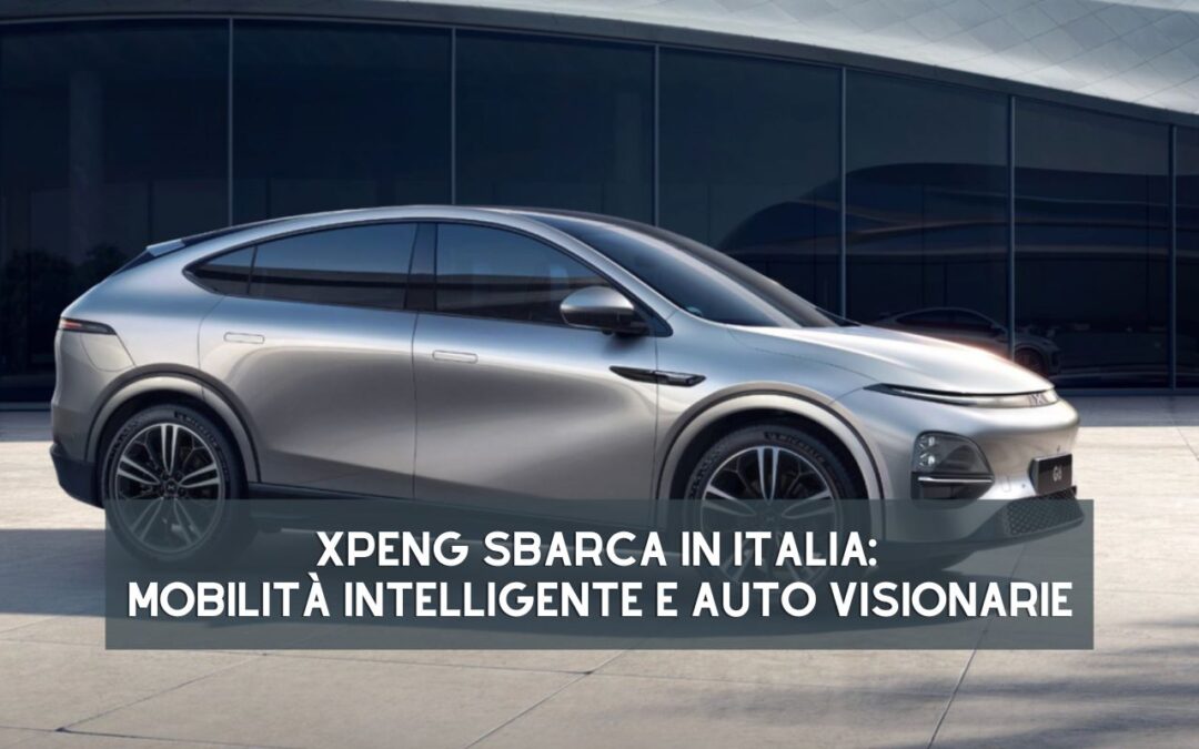 XPENG sbarca in Italia: mobilità intelligente, auto visionarie e… ricarica ovunque grazie a NowoMobility
